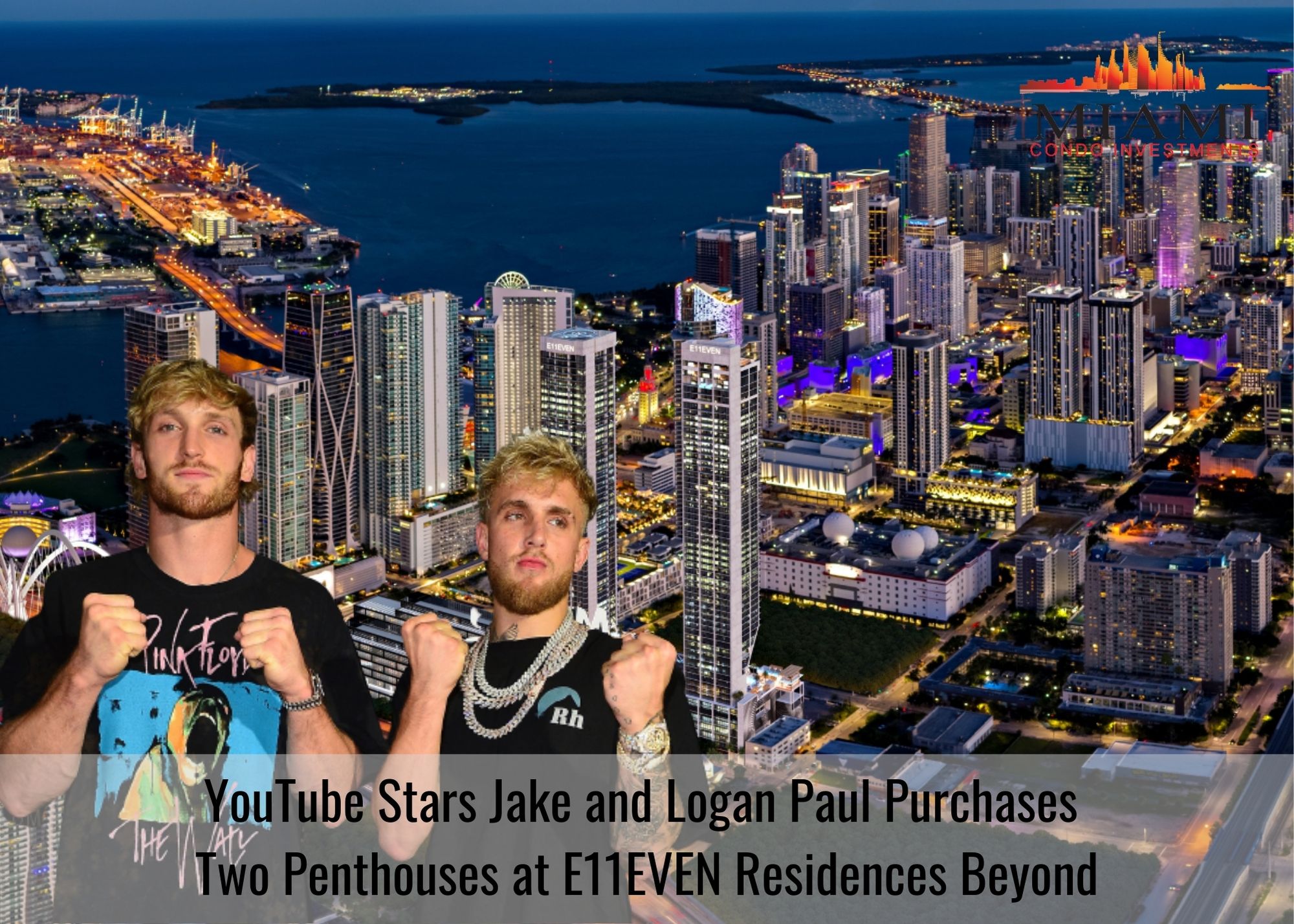 Jake and Logan Paul Purchases Two Penthouses at E11EVEN Residences Beyond