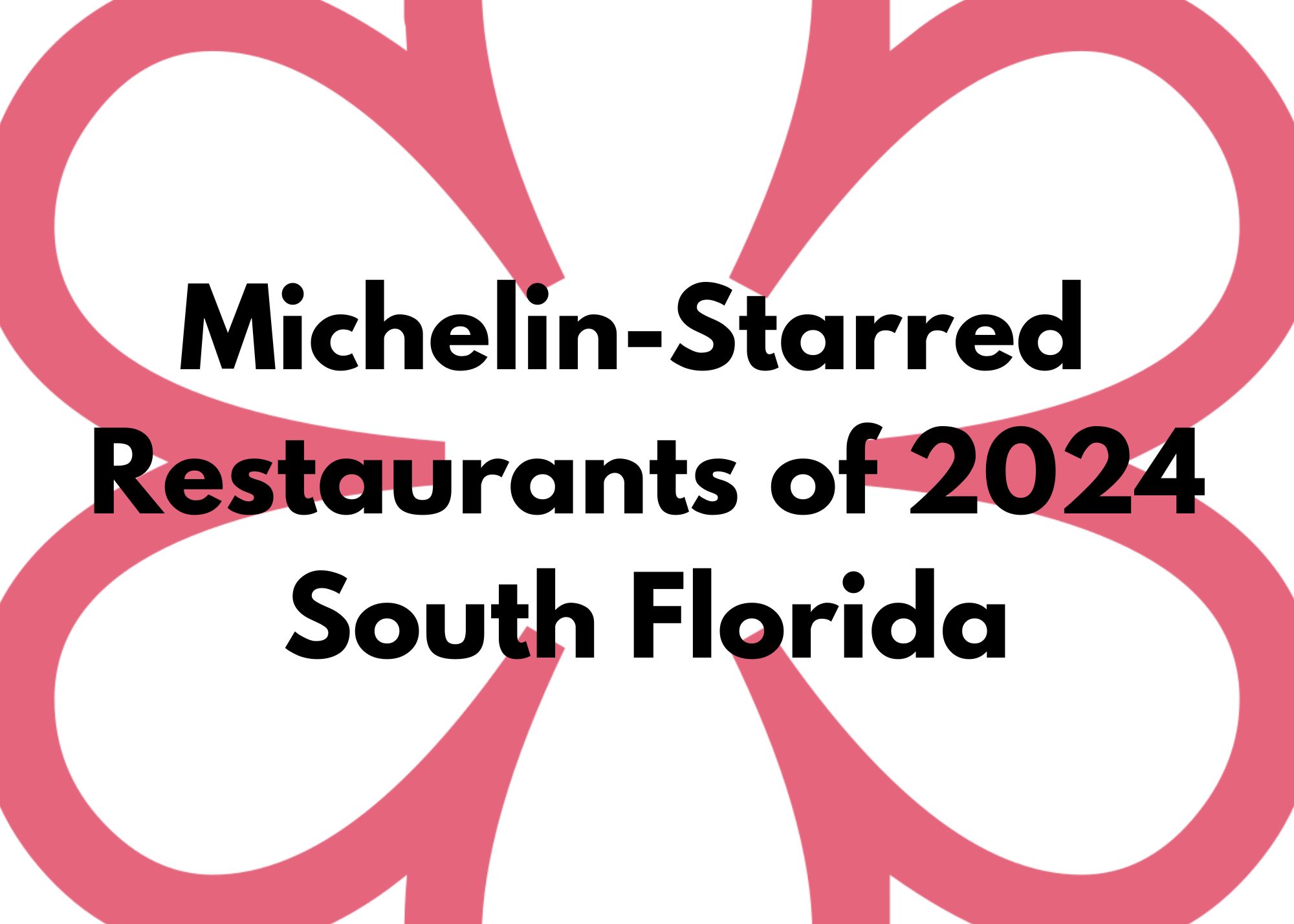 Michelin Star Restaurants of 2024 South Florida